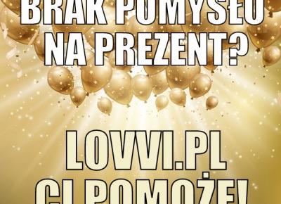 Blog testerski: BRAK POMYSŁU NA PREZENT?  LOVVI CI POMOŻE!