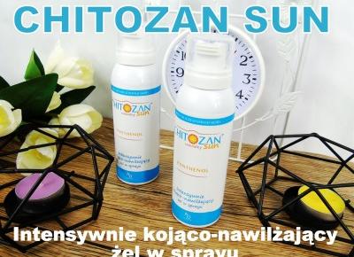 Blog testerski: CHITOZAN SUN - MÓJ NATURALNY SPOSÓB NA POPARZENIA I PODRAŻNIENIE SKÓRY