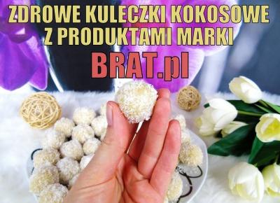 Blog testerski: KOKOSOWE KULECZKI Z KASZĄ JAGLANĄ - ZDROWA, SŁODKA PRZEKĄSKA DLA KAŻDEGO!