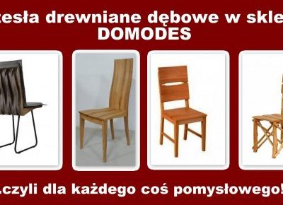 Blog testerski: Krzesła drewniane dębowe w sklepie DOMODES, czyli dla każdego coś pomysłowego! :)