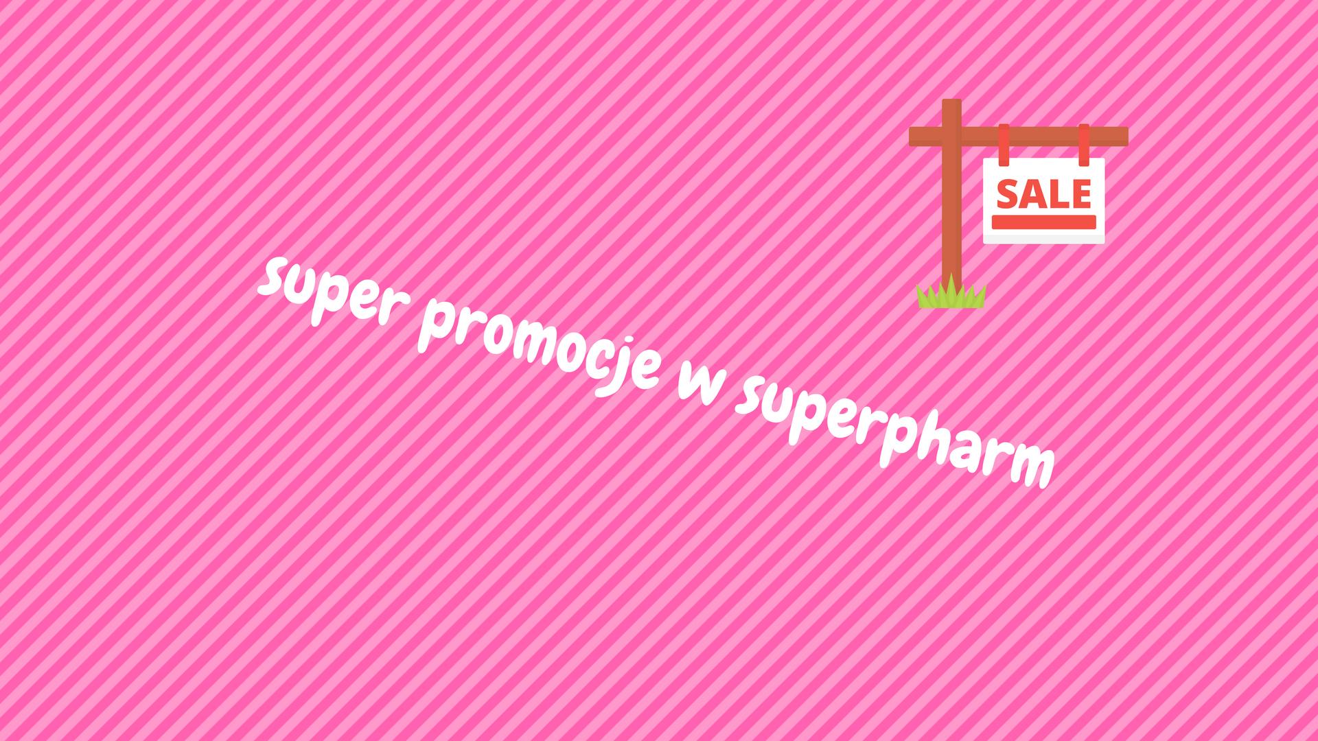 WIELKIE PROMOCJE W SUPERPHARM