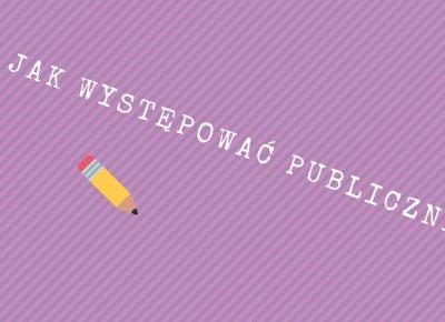 6 RAD NA WYSTĄPIENIA PUBLICZNE I PREZENTACJE