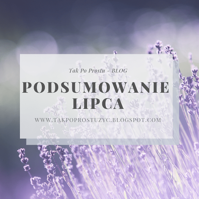 PODSUMOWANIE LIPCA 2019