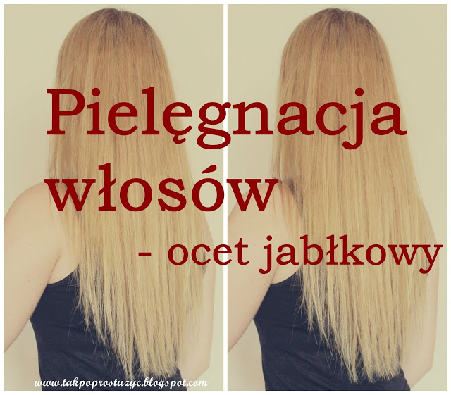 PIELĘGNACJA WŁOSÓW - OCET JABŁKOWY