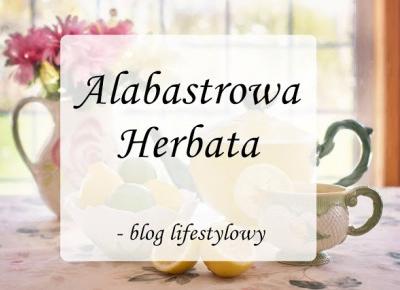 Czym jest Alabastrowa Herbata? | Wywiad z blogerem - AlabastrowaHerbata.pl