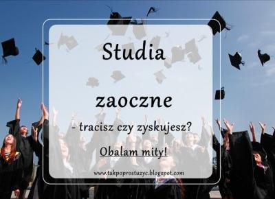 CZY COŚ STRACISZ IDĄC NA STUDIA ZAOCZNE? CZ.1 | Blogerka na studiach