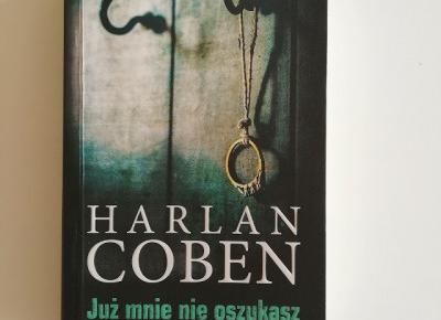 JUŻ MNIE NIE OSZUKASZ - HARLAN COBEN