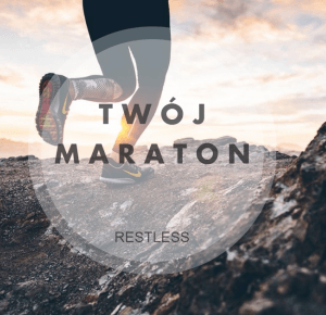 TWÓJ MARATON        |         RESTLESS