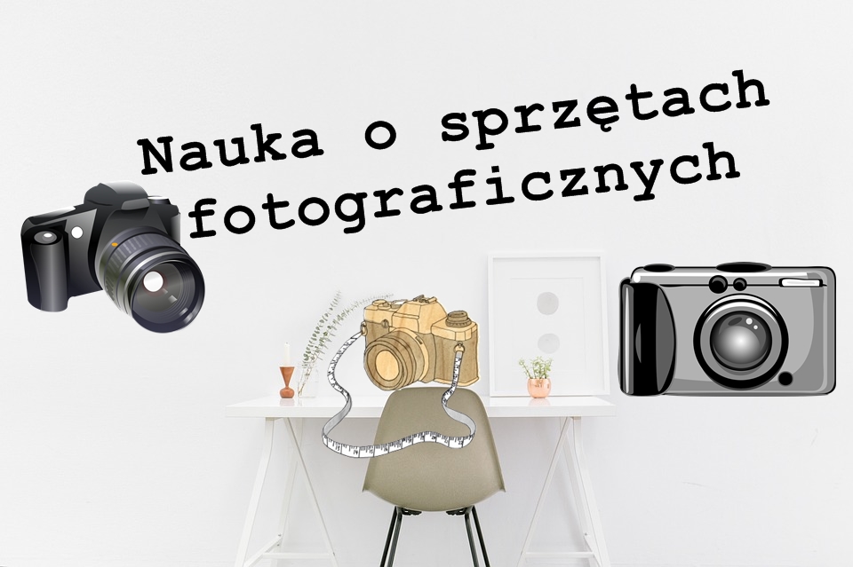 Uczę się o sprzętach fotograficznych