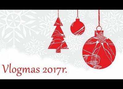 VLOGMAS 2017 #25,#26,#27 Podziękowania i żywa szopka