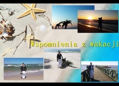 MOJE WSPOMNIENIA Z WAKACJI 2017r