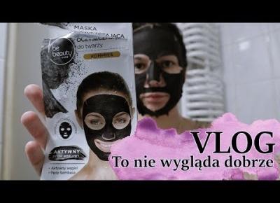 To nie wygląda dobrze - VLOG