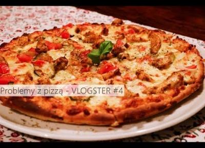 Problemy z pizzą - VLOGSTER #4
