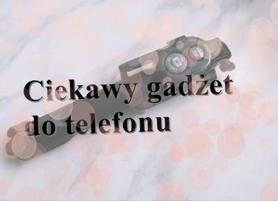 xxxstokrotka xx: Ciekawy gadżet do telefonu