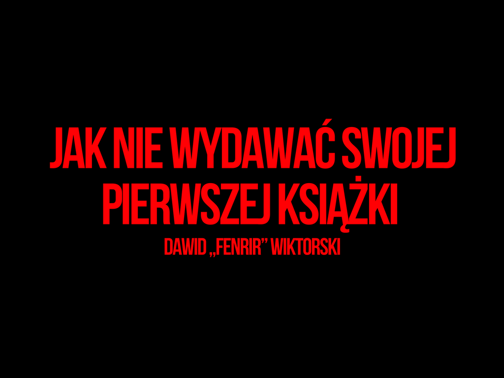 Fantastyczny świat Leona Zabookowca: Jak NIE wydawać swojej pierwszej książki – Dawid „Fenrir” Wiktorski