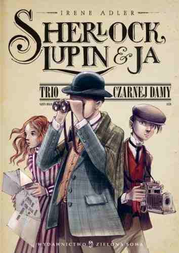 RECENZJA | „Sherlock, Lupin i ja. Trio Czarnej Damy” Irene Adler – Zaczytany w Książkach