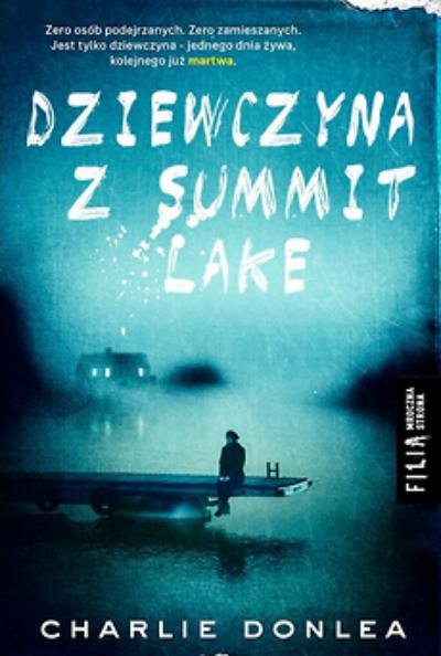 RECENZJA | PRZEDPREMIEROWO | „Dziewczyna z Summit Lake” Charlie Donlea – Zaczytany w Książkach