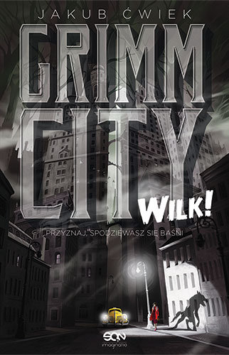 RECENZJA | „Grimm City. Wilk!” Jakub Ćwiek – Zaczytany w Książkach