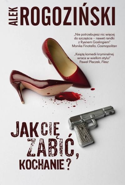RECENZJA | „Jak Cię zabić, kochanie?” Alek Rogoziński – Zaczytany w Książkach