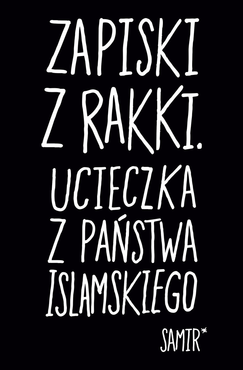 RECENZJA | „Zapiski z Rakki. Ucieczka z Państwa Islamskiego” Samir – Zaczytany w Książkach