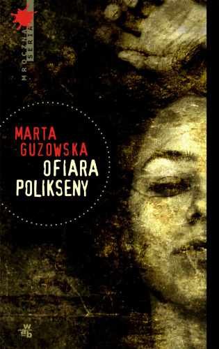 RECENZJA | „Ofiara Polikseny” Marta Guzowska – Zaczytany w Książkach