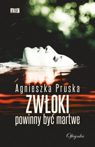 RECENZJA | „Zwłoki powinny być martwe” Agnieszka Pruska – Zaczytany w Książkach
