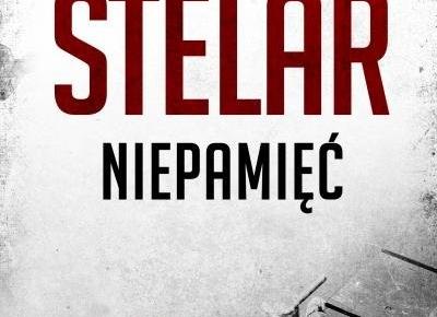 RECENZJA | „Niepamięć” Marek Stelar – Zaczytany w Książkach