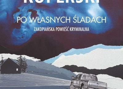 RECENZJA | „Po własnych śladach” Mariusz Koperski – Zaczytany w Książkach