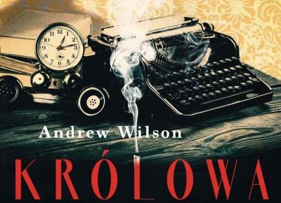 RECENZJA | „Królowa zbrodni” Andrew Wilson – Zaczytany w Książkach