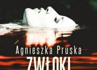 RECENZJA | „Zwłoki powinny być martwe” Agnieszka Pruska – Zaczytany w Książkach