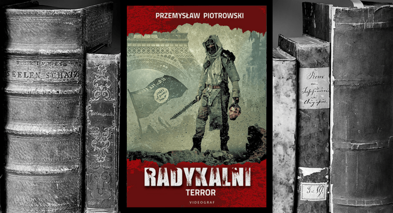 RECENZJA | Radykalni. Terror Przemysław Piotrowski