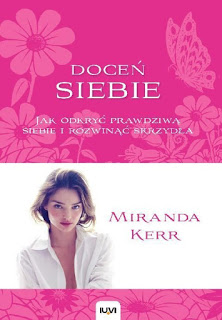 Recenzja #65 - Miranda Kerr „Doceń siebie. Jak odkryć prawdziwą siebie i rozwinąć skrzydła” - Zaczytana Majka