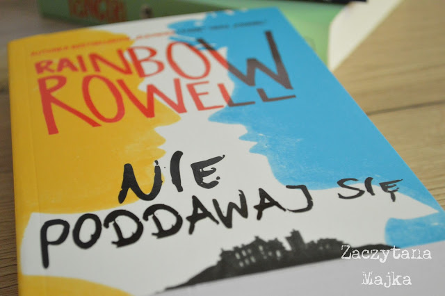 Recenzja #166 - Rainbow Rowell „Nie poddawaj się” | Zaczytana Majka