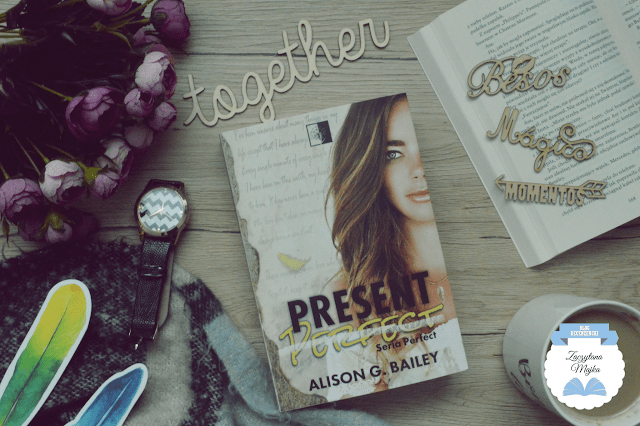 Teraźniejszość jet idealna - recenzja książki #295 - Alison G. Bailey „Present Perfect” - Zaczytana Majka