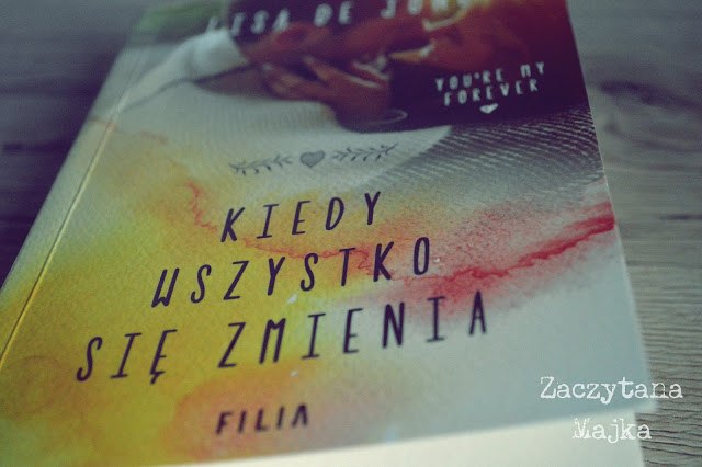 Każda decyzja może zmienić wszystko - recenzja książki #169 - Lisa de Jong „Kiedy wszystko się zmienia” | Zaczytana Majka