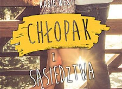 Zaskakująca i urocza - recenzja książki #168 - Kasie West „Chłopak z sąsiedztwa” | Zaczytana Majka