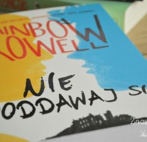 Recenzja #166 - Rainbow Rowell „Nie poddawaj się” | Zaczytana Majka