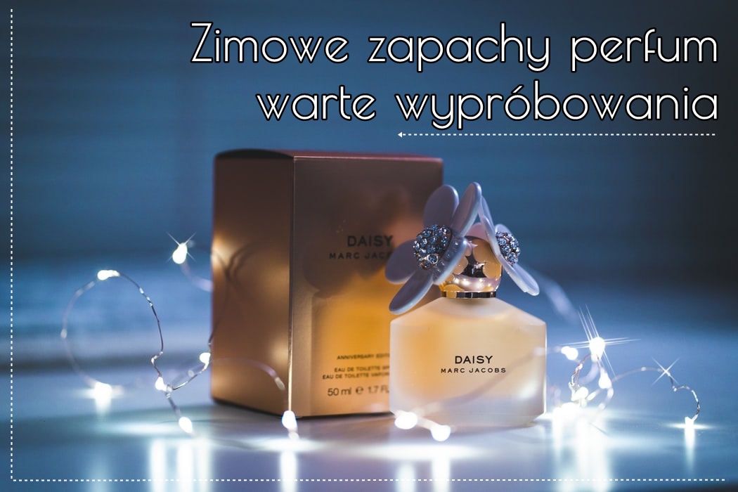 Zimowe zapachy perfum warte wypróbowania  | Zuzka Pisze